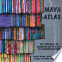 Maya atlas : the struggle to preserve Maya land in southern Belize /
