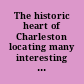 The historic heart of Charleston locating many interesting and historic places.
