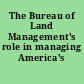 The Bureau of Land Management's role in managing America's wilderness.