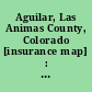 Aguilar, Las Animas County, Colorado [insurance map] : including Hastings /