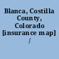 Blanca, Costilla County, Colorado [insurance map] /