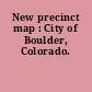 New precinct map : City of Boulder, Colorado.
