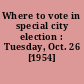 Where to vote in special city election : Tuesday, Oct. 26 [1954]
