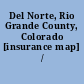 Del Norte, Rio Grande County, Colorado [insurance map] /