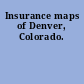 Insurance maps of Denver, Colorado.
