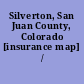 Silverton, San Juan County, Colorado [insurance map] /