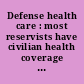 Defense health care : most reservists have civilian health coverage but more assistance is needed when TRICARE is used.