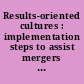 Results-oriented cultures : implementation steps to assist mergers and organizational transformations.