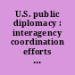 U.S. public diplomacy : interagency coordination efforts hampered by the lack of a national communication strategy : report to the Chairman, Subcommittee on Science, State, Justice, and Commerce, and Related Agencies, Committee on Appropriations, House of Representatives.