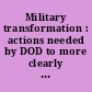 Military transformation : actions needed by DOD to more clearly identify New Triad spending and develop a long-term investment approach : report to the Subcommittee on Strategic Forces, Committee on Armed Services, House of Representatives.