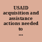 USAID acquisition and assistance actions needed to develop and implement a strategic workforce plan : report to the Committee on Oversight and Government Reform, House of Representatives.