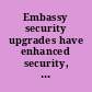 Embassy security upgrades have enhanced security, but site conditions prevent full adherence to standards : report to the Ranking Member, Committee on Oversight and Government Reform, House of Representatives /