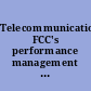 Telecommunications FCC's performance management weaknesses could jeopardize proposed reforms of the Rural Health Care Program : report to congressional requesters.