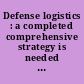 Defense logistics : a completed comprehensive strategy is needed to guide DOD's in-transit visibility efforts : report to congressional committees.