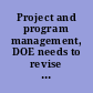 Project and program management, DOE needs to revise requirements and guidance for cost estimating and related reviews : report to the Committee on Armed Services, U.S. Senate.