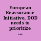 European Reassurance Initiative, DOD needs to prioritize posture initiatives and plan for and report their future cost : report to congressional committees.