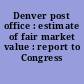 Denver post office : estimate of fair market value : report to Congress /