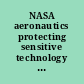 NASA aeronautics protecting sensitive technology : report to Congressional requesters /