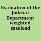 Evaluation of the Judicial Department weighted caseload study.