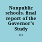 Nonpublic schools. final report of the Governor's Study Committee on Nonpublic Schools.