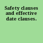 Safety clauses and effective date clauses.