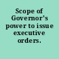 Scope of Governor's power to issue executive orders.