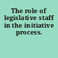 The role of legislative staff in the initiative process.