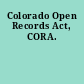 Colorado Open Records Act, CORA.