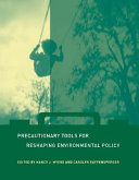 Precautionary tools for reshaping environmental policy /