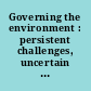 Governing the environment : persistent challenges, uncertain innovations /
