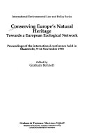 Conserving Europe's natural heritage : towards a European ecological network : proceedings of the international conference held in Maastricht, 9-12 November 1993 /