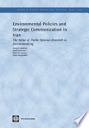Environmental policies and strategic communication in Iran : the value of public opinion research in decisionmaking /