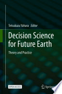 Decision science for future Earth : theory and practice /