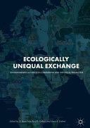 Ecologically unequal exchange : environmental injustice in comparative and historical perspective /