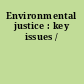 Environmental justice : key issues /