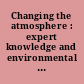 Changing the atmosphere : expert knowledge and environmental governance /