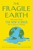 The fragile earth : writing from the New Yorker on climate change /