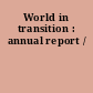 World in transition : annual report /