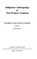 Indigenous anthropology in non-western countries : proceedings of a Burg Wartenstein symposium /