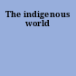 The indigenous world