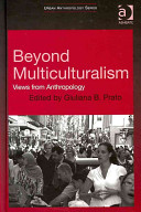 Beyond multiculturalism : views from anthropology /