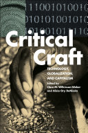 Critical craft : technology, globalization, and capitalism /