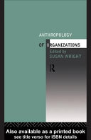 Anthropology of organizations /