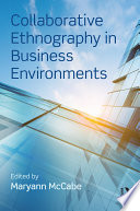 Collaborative ethnography in business environments /