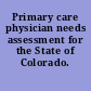 Primary care physician needs assessment for the State of Colorado.