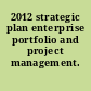 2012 strategic plan enterprise portfolio and project management.