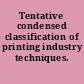 Tentative condensed classification of printing industry techniques.