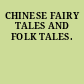 CHINESE FAIRY TALES AND FOLK TALES.