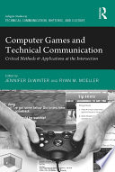 Computer games and technical communication : critical methods & applications at the intersection /