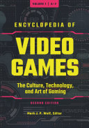 Encyclopedia of video games : the culture, technology, and art of gaming /